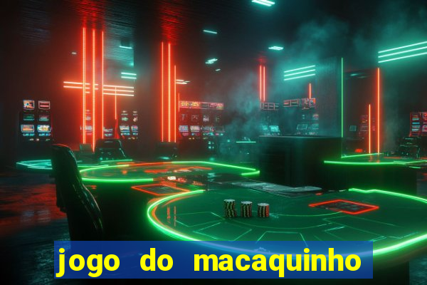 jogo do macaquinho que ganha dinheiro